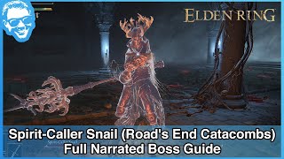 Spirit-Caller Snail (Road&#39;s End Catacombs) - Narrated Boss Guide - Elden Ring [4k HDR]