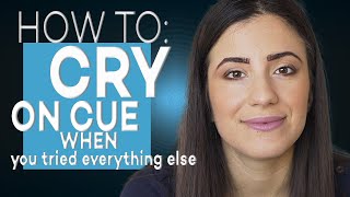 HOW TO CRY ON CUE WHEN YOU TRIED EVERYTHING ELSE - FULL VERSION -  | ACTING TIPS WITH ELIANA GHEN