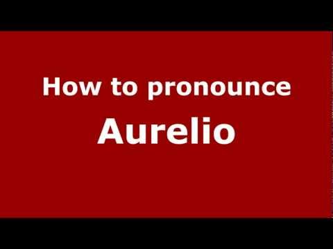How to Pronounce Aurelio - PronounceNames.com