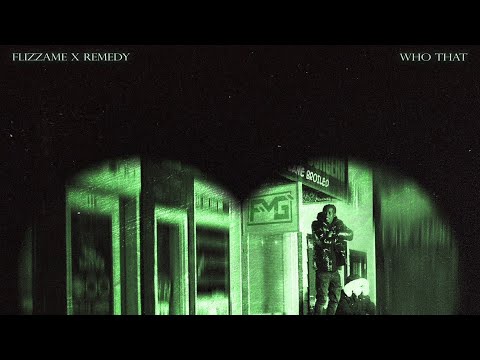 WHO THAT - REMEDY x FLIZZAME (Official Music Video)
