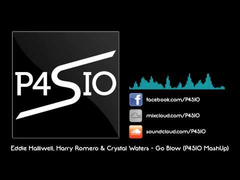 Eddie Halliwell, Harry Romero & Crystal Waters - Go Blow (P4SIO MashUp)