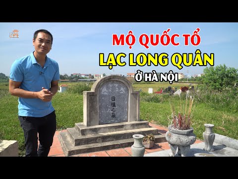 Sự thật về ngôi mộ cổ Quốc tổ Lạc Long Quân sau hơn 4800 năm ở ngay Hà Nội #hnp