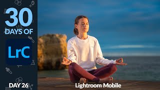 Lightroom Mobile App Overview - Day 26