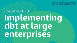 Implementing dbt at large enterprises