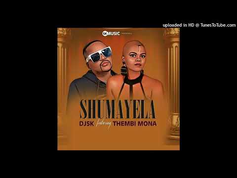 DJ SK - Shumayela ft.Thembi Mona