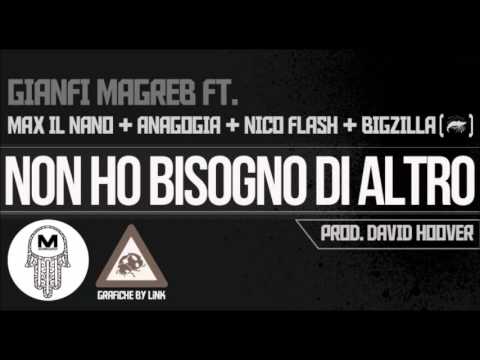 GIANFI MAGREB "Non ho bisogno di altro" ft. MAX IL NANO, NICO FLASH, BIGZILLA & ANAGOGIA