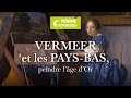 Vermeer et les Pays-Bas, peindre l'âge d'Or