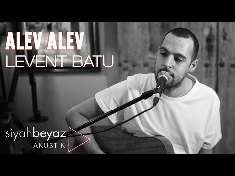 Levent Batu - Alev Alev (SiyahBeyaz Akustik)