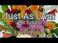Just As I Am (Lyrics Video) - Air Supply