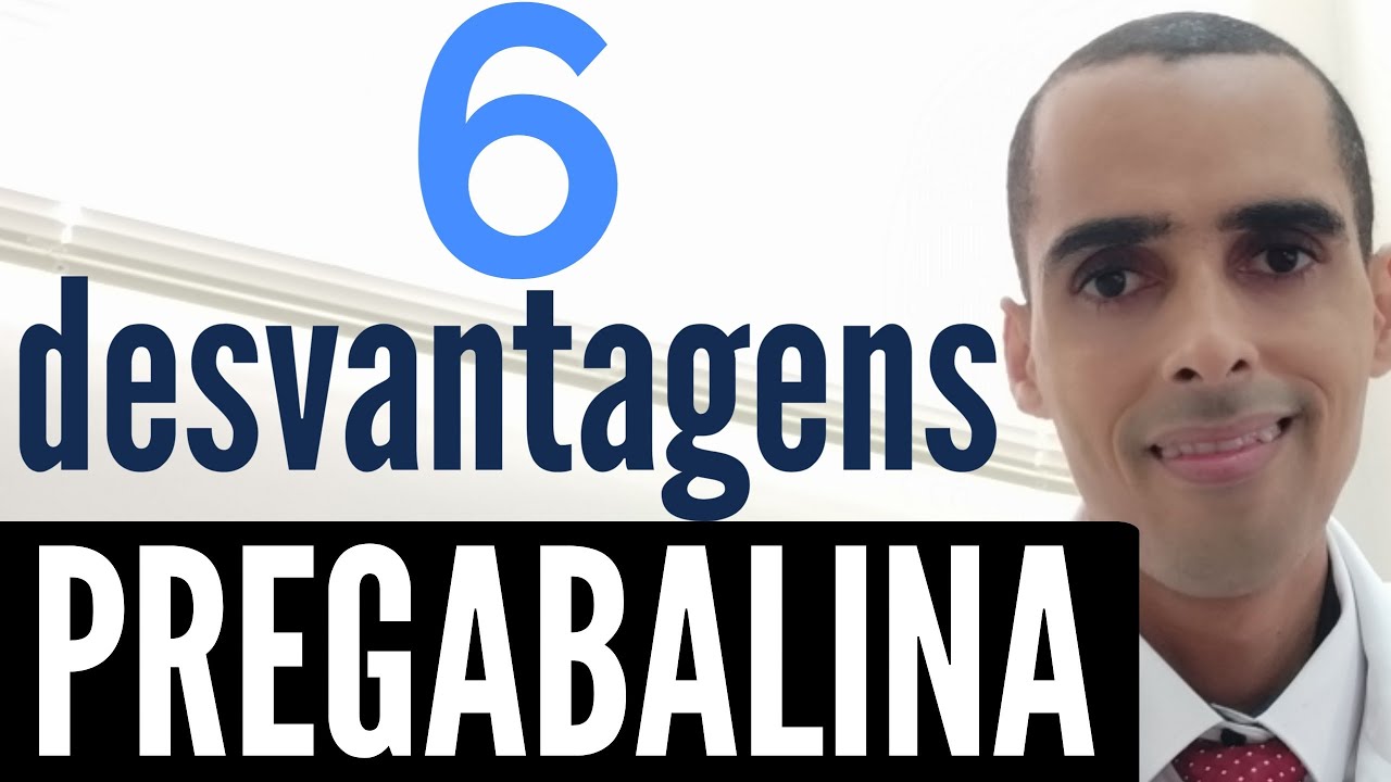 6 desvantagens da pregabalina, LYRICA, insit, DORENE, mobale, PREFISS, prebictal, LIMIAR, glya,jolik