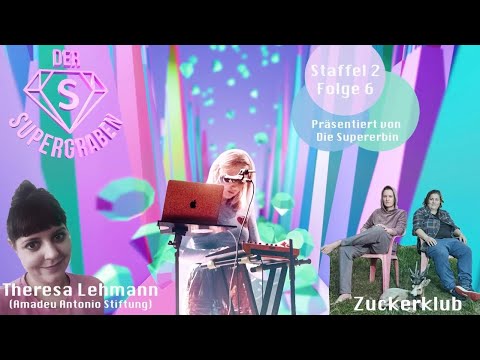 Der Supergraben S2#6 Zuckerklub & Peitsche - Theresa Lehmann & Zuckerklub