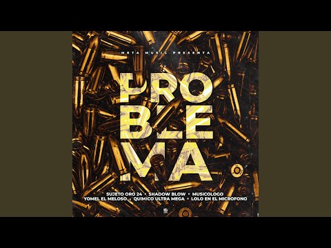 Problema (feat. Quimico Ultra Mega & Lolo en el Microfono)
