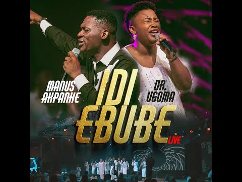 IDI EBUBE - MANUS AKPANKE FT. DR. UGONMA