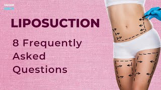 Liposuction - 8 Frequently Asked Questions