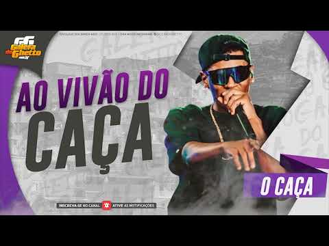 O CAÇA - AO VIVÃO DO CAÇA - MÙSICAS NOVAS