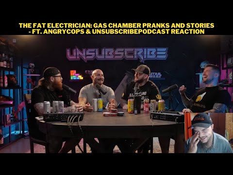 The Fat Electrician: Gas Chamber Pranks And Stories - ft. AngryCops & UnsubscribePodcast Reaction