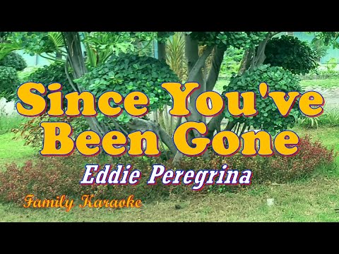 Since You've Been Gone - Karaoke - Eddie Peregrina #FamilyKaraoke