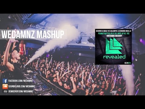 Deorro & MAKJ vs Galantis - Peanut Butter Jelly vs. Ante Up vs. Yee (WEDAMNZ Mashup)