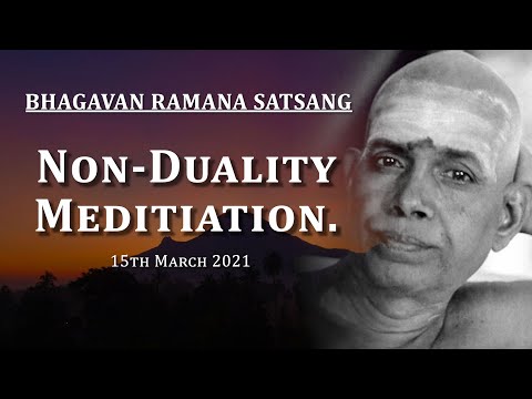 197. Bhagavan Ramana Satsang - Non Duality Meditation