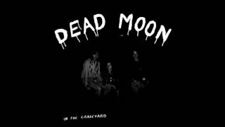 Dead Moon - I Hate The Blues