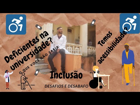 COMO É A VIDA DE UM DEFICIENTE NA UNIVERSIDADE? Cotas, inclusão e preconceito.