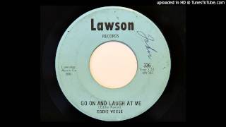 Eddie Weese - Go On And Laugh At Me (Lawson 336)