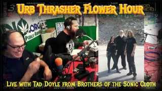 Urb Thrasher Flower Hour 1 #91 Interview - Tad Doyle, Brothers of the Sonic Cloth debut album