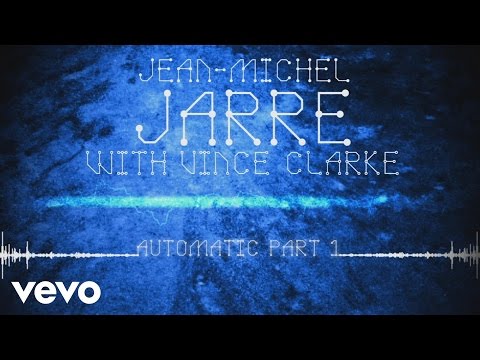 Jean-Michel Jarre, Vincent Clarke - Automatic, Pt. 1 (Audio Video)