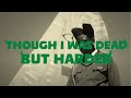 THOUGHT I WAS DEAD BUT HARDER VISUALIZER
