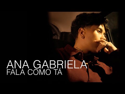 Ana Gabriela - Fala Como Tá