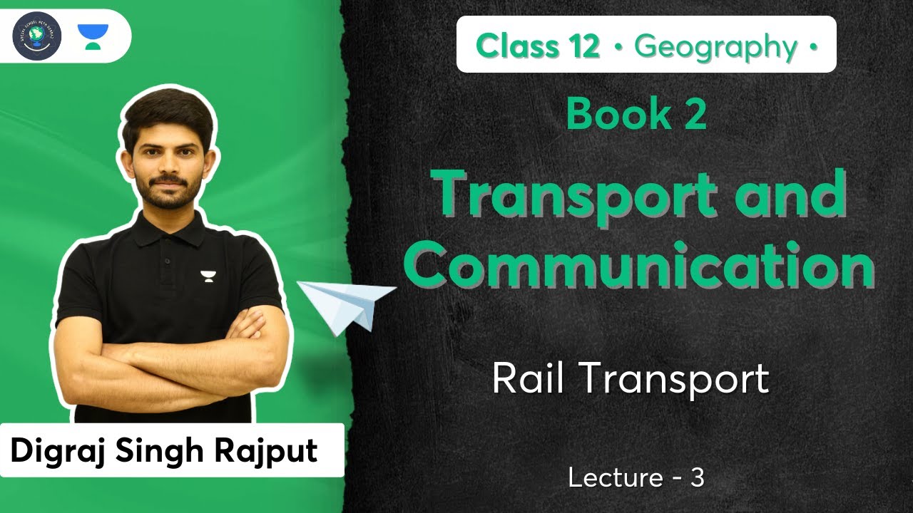Class 12th - Geography | Transport & Communication | Book 2 | Rail Transport | Digraj Sir