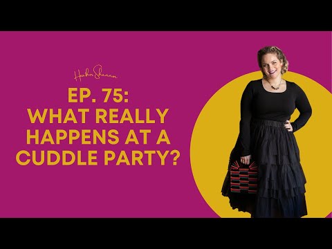 Ep. 75: What Really Happens at a Cuddle Party?