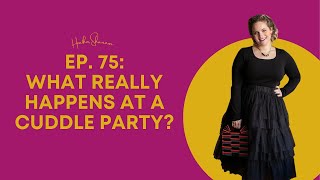Ep. 75: What Really Happens at a Cuddle Party