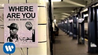 Where Are You (B.o.B vs. Bobby Ray) Music Video