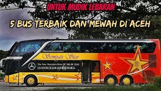 Download lagu 5 BUS Terbaik dan Mewah di Aceh mp3 Download lagu 5 BUS Terbaik dan Mewah di Aceh mp3