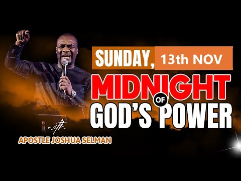 13th SUNDAY NOVEMBER | MIDNIGHT OF GOD'S POWER | APOSTLE JOSHUA SELMAN