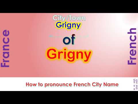 Grigny - How to pronounce Grigny, Essonne, Île-de-France in French accent?