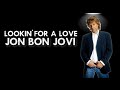 Jon Bon Jovi - Lookin' For A Love | Ft. Sam Moore