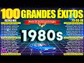 Clasicos De Los 80 Y 90 Las Mejores Canciones De Los 80 Y 90 Grandes Éxitos 80s