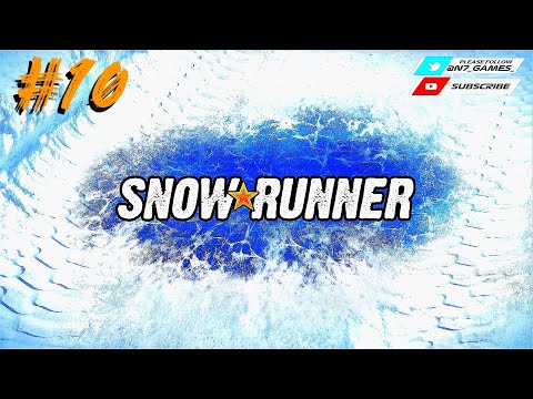 SNOWRUNNER - PART 10 - ALL DLC UNLOCKED - N7 GAMES LIVE STREAM