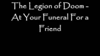 The Legion of Doom - At Your Funeral For A Friend