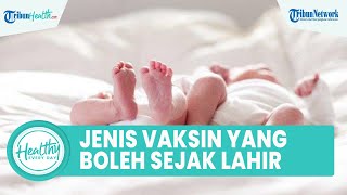 Apa Saja Vaksin yang Diperbolehkan sejak Bayi Lahir, Simak Ulasan Dokter Ahli