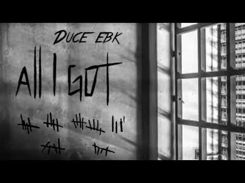 Duce EBK- All I Got
