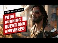 Cyberpunk 2077: 11 Burning Questions Answered