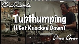 Chumbawamba - Tubthumping (I Get Knocked Down) Drum Cover