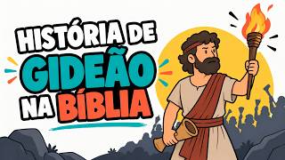 Quem foi Gideão na Bíblia? A História completa de Gideão e os 300
