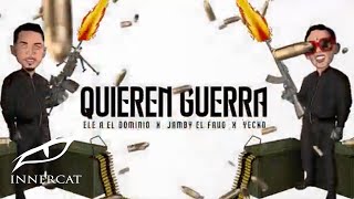 Yecko, Ele A El Dominio, &amp; Jamby El Favo - Quieren Guerra (Cover Video)