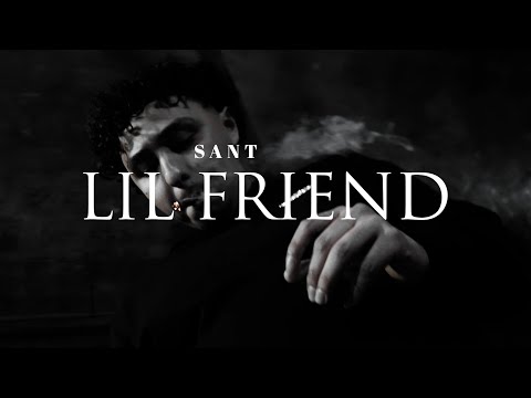 Sant - Lil Friend (Official Video)