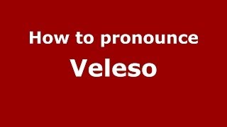 How to pronounce Veleso