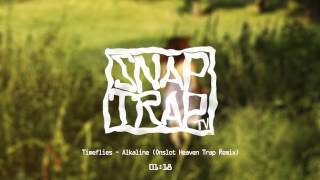 Timeflies - Alkaline (Onslot Heaven Trap Remix)